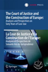 The Court of Justice and the Construction of Europe: Analyses and Perspectives on Sixty Years of Case-law - La Cour de Justice et la Construction de l'Europe: Analyses et Perspectives de Soixante Ans de Jurisprudence